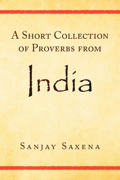 A Short Collection of Proverbs from India - Saxena, Sanjay
