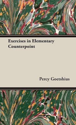 Exercises in Elementary Counterpoint - Goetshius, Percy