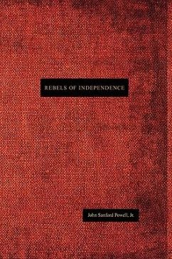 Rebels of Independence - Powell, John Sanford