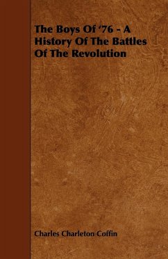 The Boys Of '76 - A History Of The Battles Of The Revolution