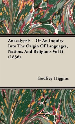 Anacalypsis - Or An Inquiry Into The Origin Of Languages, Nations And Religions Vol Ii (1836) - Higgins, Godfrey