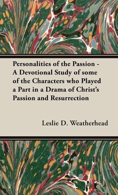 Personalities of the Passion - A Devotional Study of some of the Characters who Played a Part in a Drama of Christ's Passion and Resurrection