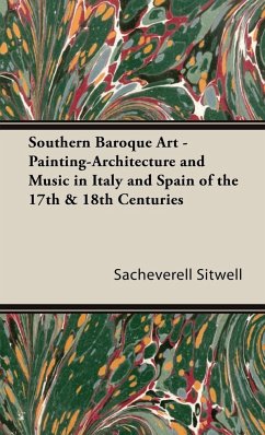 Southern Baroque Art - Painting-Architecture and Music in Italy and Spain of the 17th & 18th Centuries - Sitwell, Sacheverell