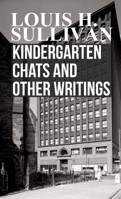Kindergarten Chats and Other Writings - Sullivan, Louis H.