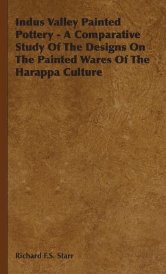 Cover Indus Valley Painted Pottery - A Comparative Study of the Designs on the Painted Wares of the Harappa Culture