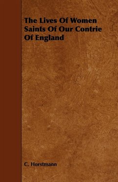 The Lives Of Women Saints Of Our Contrie Of England - Horstmann, C.