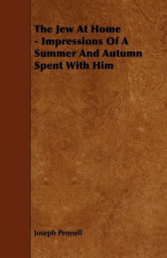 The Jew At Home - Impressions Of A Summer And Autumn Spent With Him - Pennell, Joseph