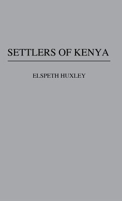 Settlers of Kenya - Huxley, Elspeth; Unknown