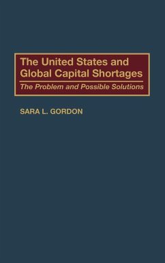 The United States and Global Capital Shortages - Gordon, Sara L.