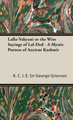 Lalla-Vakyani or the Wise Sayings of Lal-Ded - A Mystic Poetess of Ancient Kashmir - Grierson, George