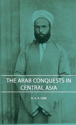 The Arab Conquests in Central Asia - Gibb, H. A. R.