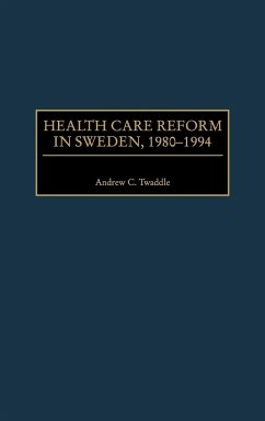 Health Care Reform in Sweden, 1980-1994 - Twaddle, Andrew C.
