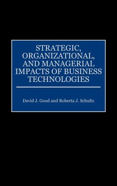 Strategic, Organizational, and Managerial Impacts of Business Technologies - Good, David J.; Schultz, Roberta J.