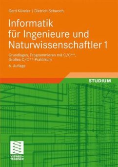 Grundlagen, Programmieren mit C/C++. Großes C/C++-Praktikum / Informatik für Ingenieure und Naturwissenschaftler Bd.1 - Küveler, Gerd; Schwoch, Dietrich