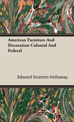 American Furniture and Decoration Colonial and Federal - Holloway, Edward Stratton