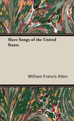 Slave Songs of the United States - Allen, William Francis