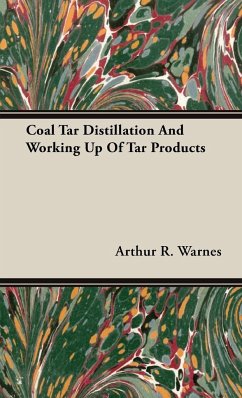 Coal Tar Distillation And Working Up Of Tar Products - Warnes, Arthur R.