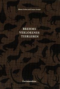 Brehms verlorenes Tierleben - Zeckau, Hanna; Aermes, Carsten; Brehm, Alfred E