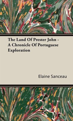 The Land Of Prester John - A Chronicle Of Portuguese Exploration - Sanceau, Elaine