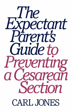 The Expectant Parent's Guide to Preventing a Cesarean Section - Jones, Carl