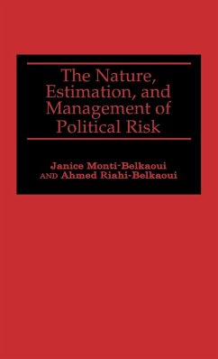 The Nature, Estimation, and Management of Political Risk - Monti-Belkaoui, Janice; Riahi-Belkaoui, Ahmed; Unknown
