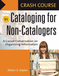 Crash Course in Cataloging for Non-Catalogers - Kaplan, Allison G.