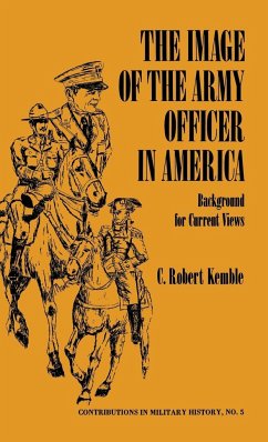 The Image of the Army Officer in America - Kemble, Charles Robert; Kemble, C. Robert; Unknown