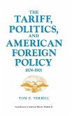 The Tariff, Politics, and American Foreign Policy, 1874-1901.