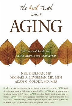The Real Truth about Aging - Shulman, Neil; Silverman, Michael A; Adam G Golden MD
