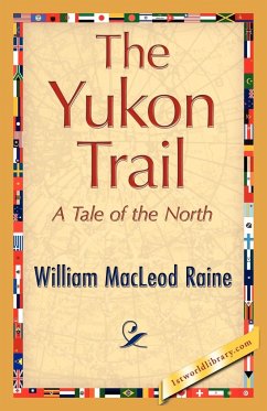 The Yukon Trail - Raine, William Macleod