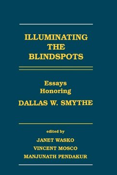 Illuminating the Blindspots - Wasko, Janet; Mosco, Vincent; Pendakur, Manjunath