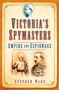 Victoria's Spymasters: Empire and Espionage - Wade, Stephen