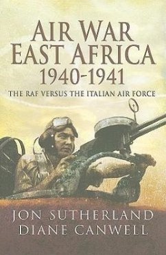 Air War in East Africa 1940-41 - Canwell, Diane; Sutherland, Jon
