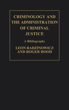 Criminology and the Administration of Criminal Justice - Radzinowicz, Leon; Hood, Roger G.