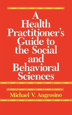 A Health Practitioner's Guide to the Social and Behavioral Sciences - Angrosino, Michael V.