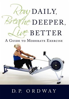 Row Daily, Breathe Deeper, Live Better - Ordway, D. P.