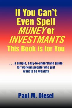 If You Can't Even Spell Muney or Investmants This Book Is for You - Diesel, Paul M.