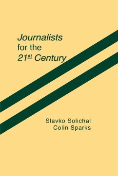 Journalists for the 21st Century - Splichal, Slavko; Sparks, Colin