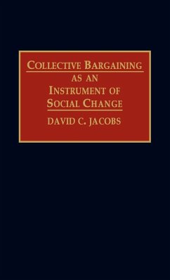 Collective Bargaining as an Instrument of Social Change - Jacobs, David C.