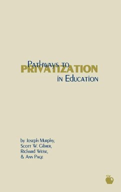Pathways to Privatization in Education - Gilmer, Scott W.; Weise, Richard; Page, Ann