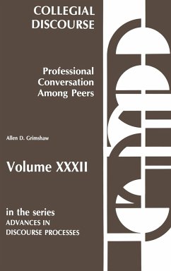 Collegial Discourse--Professional Conversation Among Peers - Grimshaw, Allen D.
