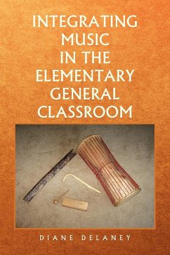 Integrating Music in the Elementary General Classroom - Delaney, Diane