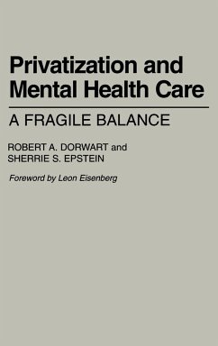 Privatization and Mental Health Care - Dorwart, Robert A.; Epstein, Sherrie S.