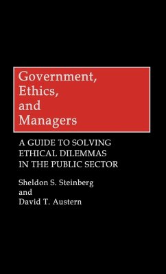 Government, Ethics, and Managers - Steinberg, Sheldon S.; Austern, David T.