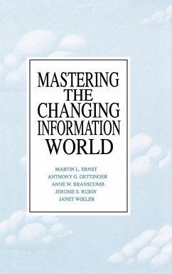 Mastering the Changing Information World - Ernst, Martin L.; Oettinger, Anthony G.; Branscomb, Anne W.