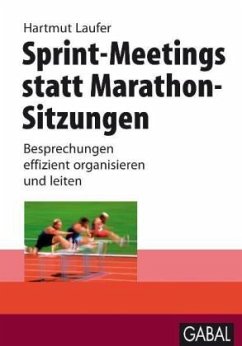 Sprint-Meetings statt Marathon-Sitzungen - Laufer, Hartmut