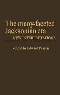 The Many-Faceted Jacksonian Era - Pessen, Edward; Unknown