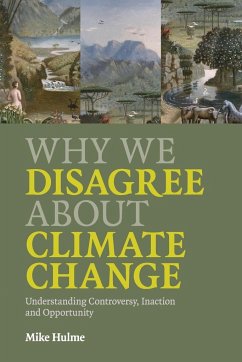 Why We Disagree about Climate Change - Hulme, Mike (University of East Anglia)