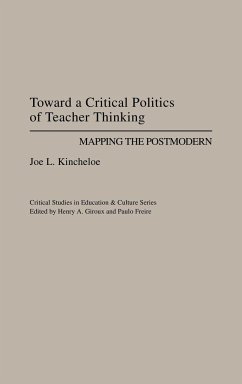 Toward a Critical Politics of Teacher Thinking - Kincheloe, Joe L.