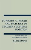 Towards a Theory and Practice of Teacher Cultural Politics